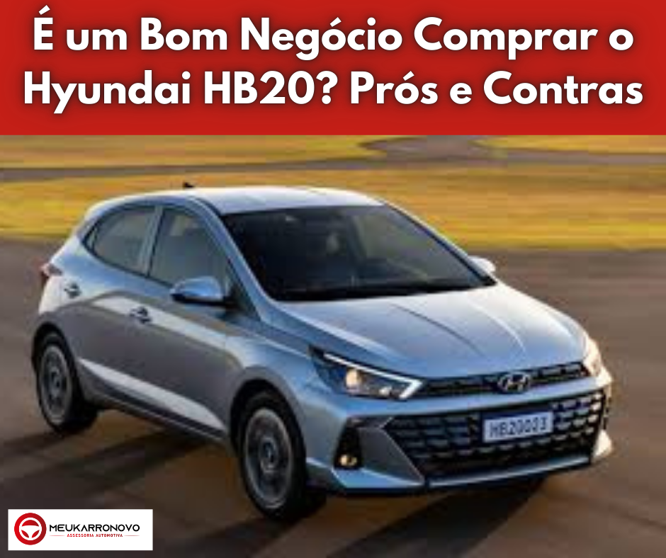  um Bom Negcio Comprar o Hyundai HB20?