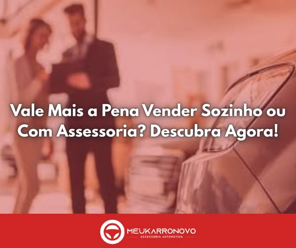 Vale Mais a Pena Vender Sozinho ou Com AssessoriaC